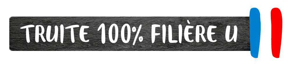 Truite 100 % Filière U