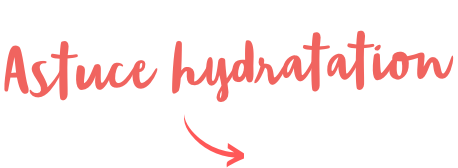 Astuce hydratation